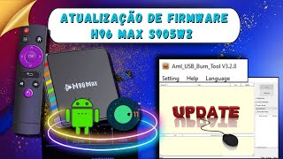 Atualizar H96 Max S905W2 Amlogic USB Burning Tool v328 para Android 11 [upl. by Nommad559]