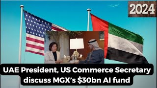 UAE President US Commerce Secretary discuss MGX’s 30bn AI fund [upl. by Eeltrebor15]