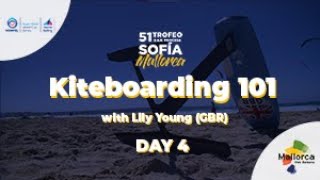 2022  Day 4  Kiteboarding 101 with Lily Young GBR  51 Trofeo Princesa Sofia Mallorca [upl. by Eade]