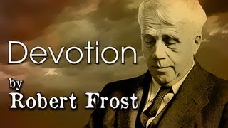 Devotion by Robert Frost  Poetry Reading [upl. by Anehsat]