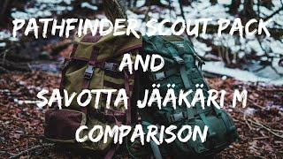 Pathfinder Scout Pack and Savotta Jääkäri M Which pack is best for you [upl. by Ynnahc]