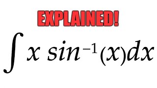 Integral xarcsinxdx EXPLAINED [upl. by Sorgalim]