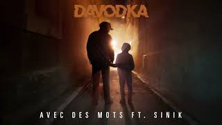 DAVODKA  Avec des mots feat SINIK Audio officiel [upl. by Imoian965]