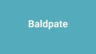 Baldpate Meaning and Pronunciation [upl. by Aniakudo]