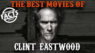 10 Best Movies of Clint Eastwood [upl. by Eedia]