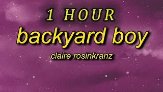 1 HOUR 🕐  Claire Rosinkranz  Backyard Boy Lyrics dance with me in my backyard boy [upl. by Maltz]