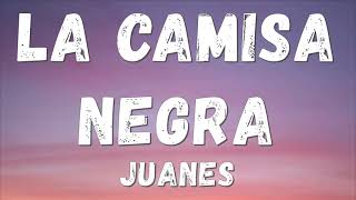 Juanes  La Camisa Negra Lyricsletra [upl. by Tobie]