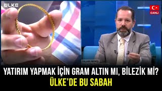 Yatırım Yapmak İçin Hangi Altını Almalıyız  Ülkede Bu Sabah [upl. by Wickman]