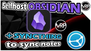 Selfhost OBSIDIAN Notes  SYNCTHING to sync across devices  SelfHosted Lab Series [upl. by Nolra758]