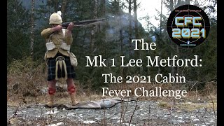 The Mk I Lee Metford 2021 Cabin Fever Challenge [upl. by Goodill310]