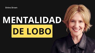 Brené Brown y la mentalidad de lobo La clave para la fortaleza interior [upl. by Emiaj]