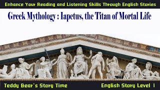 Iapetus the Titan of Mortal Life  Listen Greek Mythology English Classic Story Audiobook [upl. by Imas924]