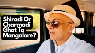 SHIRADI Or CHARMADI Ghat Which Route Should You Take To Mangalore Vlog 269 [upl. by Bergin]