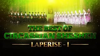 The Best Of Circassian Sheshen  Laperise I [upl. by Ynnatirb140]