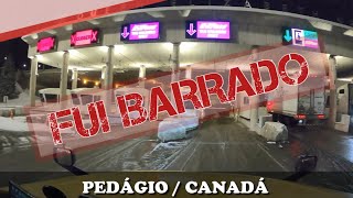 FUI BARRADO NO PEDÁGIO NO CANADÁ [upl. by Llerdnad711]