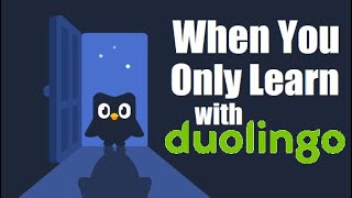 What happens when you only learn with Duolingo [upl. by Ycram]