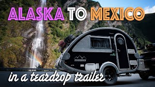 Alaska through Mexico in a Teardrop Trailer [upl. by Herve924]