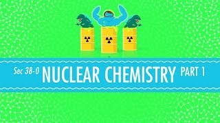 Nuclear Chemistry Crash Course Chemistry 38 [upl. by Fabriane]