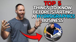 STARTING A HYDROGRAPHICS BUSINESS TOP 5 THINGS TO KNOW  Liquid Concepts [upl. by Acie979]