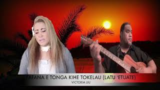 FAFANA E TONGA KIHE TOKELAU LATU ETUATE  COVER BY VICTORIA LIU [upl. by Atnahsa366]