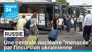 Incursion ukrainienne en Russie  une centrale nucléaire quotmenacéequot plus de 76 000 évacuations [upl. by Valerio]