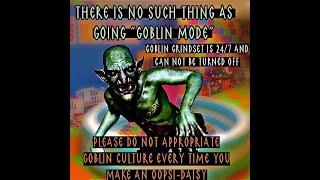 DA GOBLIN GRINDSET IS 247 [upl. by Lorrad]