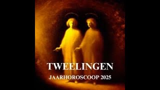 TWEELINGEN 2025 Jaarhoroscoop TWEELINGEN [upl. by Pitts]