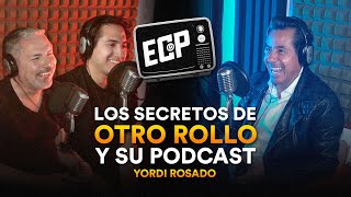 Yordi Rosado Los secretos de Otro Rollo y su podcast  ECP Podcast [upl. by Susanne]