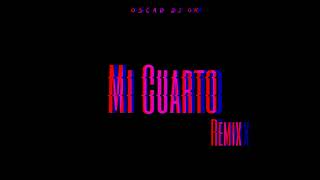 MI CUARTO Remix  Tiago PZK Rels B OSCAR DJ OK [upl. by Accebor]