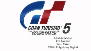 Gran Turismo 5 Soundtrack Xth Avenue  Yuto Takei Lounge Music [upl. by Baerl]