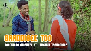 Gaaddisaa Amantee Ft Hawwii Tashoomaa  Gaaddisee Too  Ethiopian Oromo Music 2021 Official Video [upl. by Shepperd]