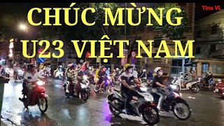 Người hâm mộ xuống đường mừng U23 Việt Nam chiến thắng  Tina VL [upl. by Adnuhs]