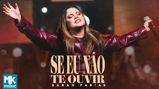 Sarah Farias  Se Eu Não Te Ouvir Ao Vivo Clipe Oficial MK Music [upl. by Iadrahc461]