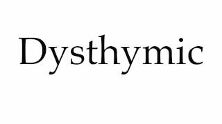 How to Pronounce Dysthymic [upl. by Arel]