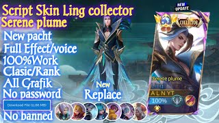 Script Skin Ling COLLECTOR Serene Plume No password Full Effect Poice  Patch tebaru  MLBB [upl. by Saltzman]