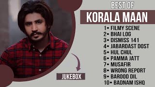 Top 10 songs of Korala Maan  Best of Korala Maan  Latest Punjabi songs koralamaan [upl. by Lock]