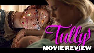 Tully 2018  Movie Review [upl. by Fasto]