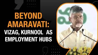 Chandrababu Naidu Unveils Ambitious Plans For Amaravati Vizag amp Kurnool  Andhra Pradesh [upl. by Lindi485]