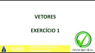 Vetores  Exercício 1 [upl. by Leo884]