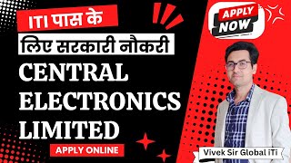 ITI Sarkari Naukri 2024  CENTRAL ELECTRONICS LIMITED [upl. by Otsedom]