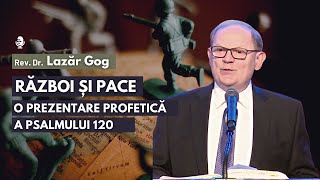 Război și Pace O prezentare Profetică a Psalmului 120  cu Rev Dr Lazăr Gog [upl. by Brocklin431]