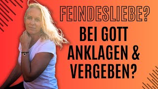 Bei Gott anklagen und Vergeben FEINDESLIEBE [upl. by Carine]