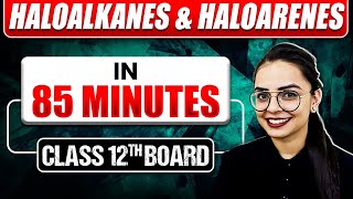 HALOALKANES AND HALOARENES in 85 Mins  Full Chapter  Most Important Topics Covered Class 12 BOARD [upl. by Yenitsed]