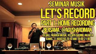 Seminar Home Recording Agus Hardiman LETquotS RECORD NUANSA MUSIK [upl. by Heath]