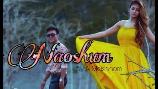 Naoshum  Aj Meishnam  Manipuri Song Lyrics video 2019 [upl. by Aij]