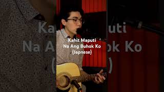 Kahit Maputi Na Ang Buhok Ko Japanese Version opm kahitmaputinaangbuhokko cover [upl. by Ardek]