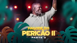 Péricles  Pagode do Pericão 2  NA ÍNTEGRA Parte 2 Vídeo Oficial [upl. by Ultima]