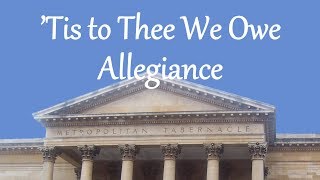 ’Tis to Thee We Owe Allegiance [upl. by Burty]