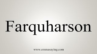 How To Say Farquharson [upl. by Ennadroj716]