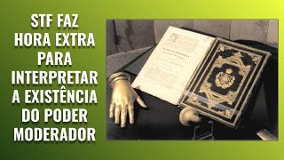 STF FAZ HORA EXTRA PARA INTERPRETAR O PODER MODERADOR [upl. by Fullerton]